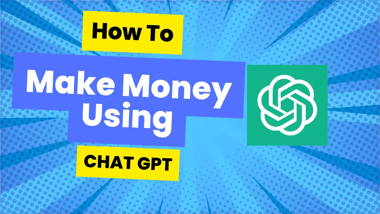How to make money using Chat-GPT