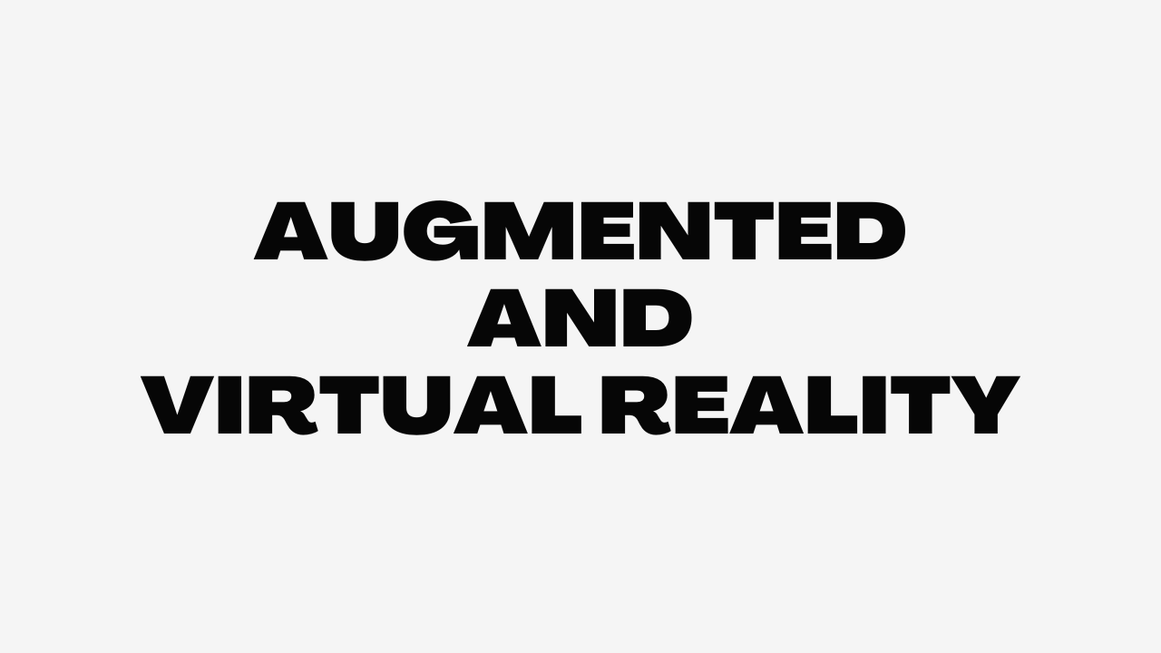 Augmented and Virtual Reality