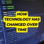 How Technology Has Changed Over Time