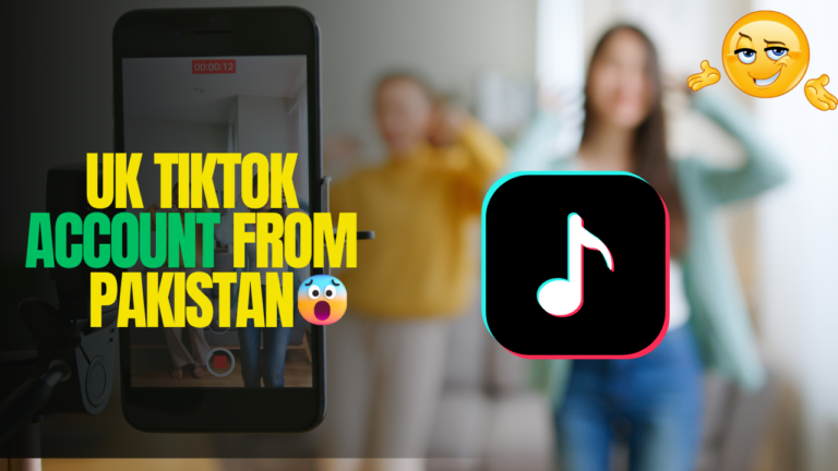 How To Create UK TikTok Account From Pakistan Without VPN