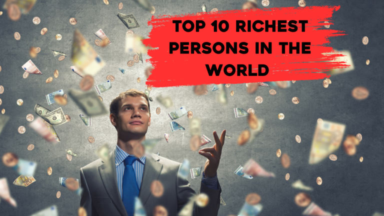 Top 10 Richest Persons in the World
