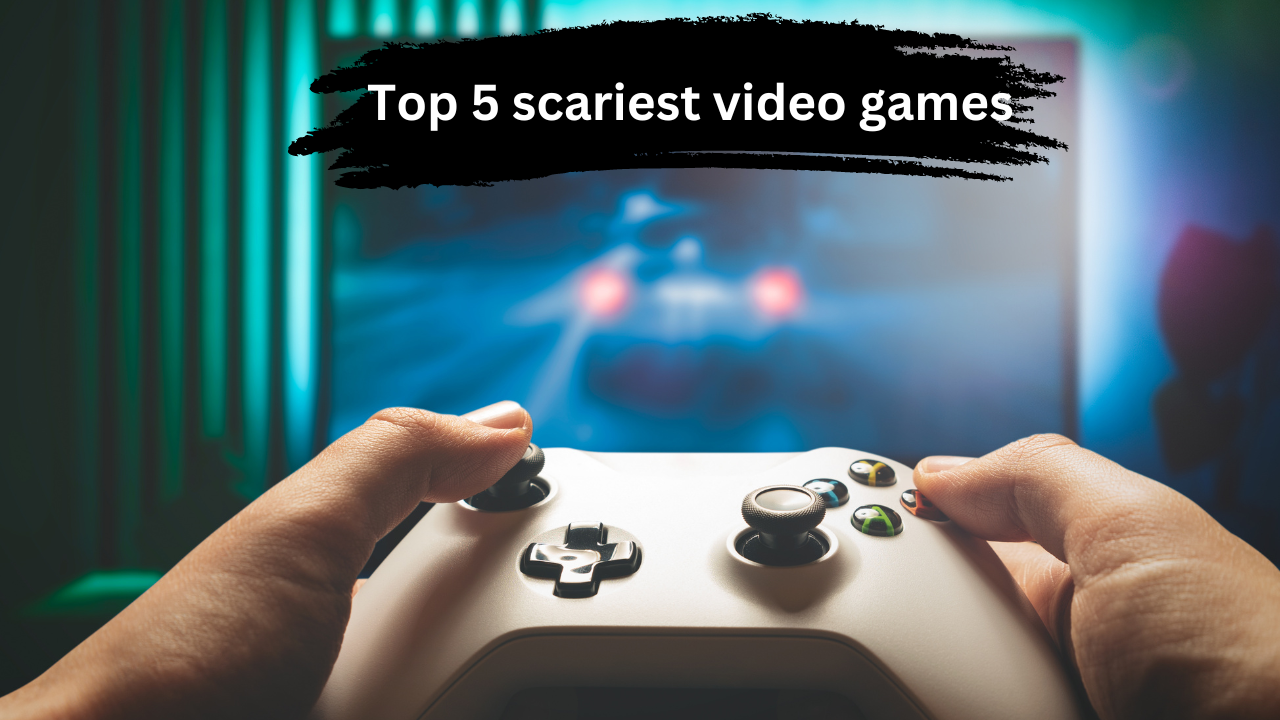 Top 5 scariest video games