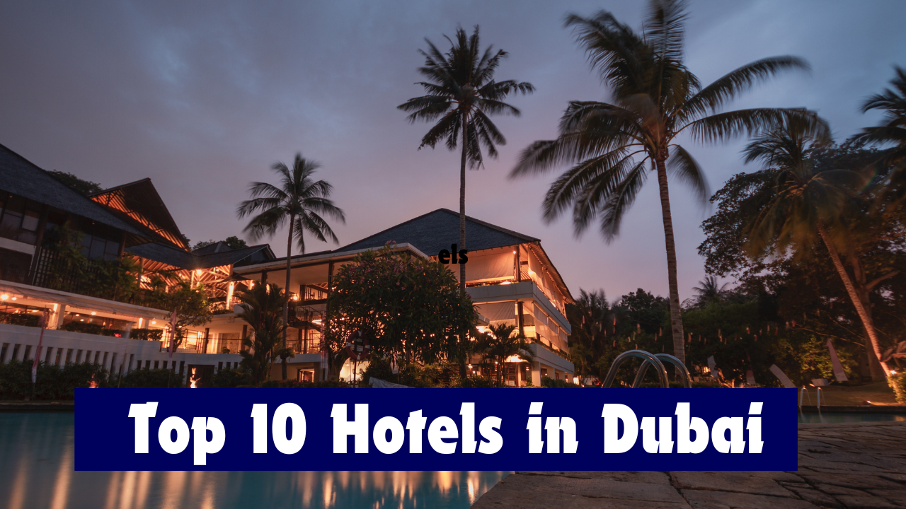 Top 10 Hotels in Dubai